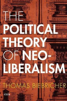 The Political Theory of Neoliberalism(English, Electronic book text, Biebricher Thomas)