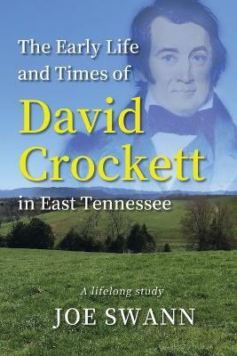 The Early Life and Times of David Crockett in East Tennessee(English, Paperback, Swann Joe)