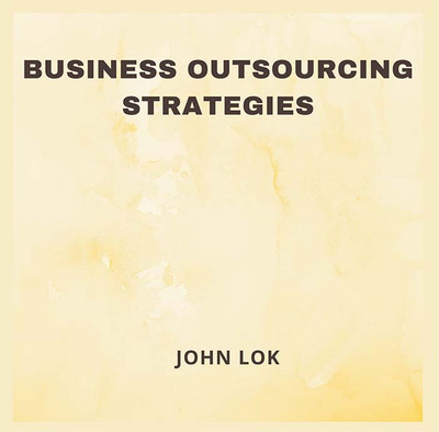 Business Outsourcing Strategies(Paperback, JOHN LOK)