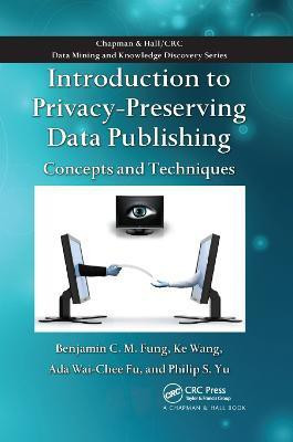 Introduction to Privacy-Preserving Data Publishing(English, Paperback, Fung Benjamin C.M.)