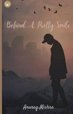 Behind A Pretty Smile(English, Book, Mishra Anurag)