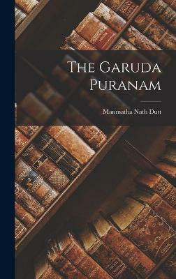 The Garuda Puranam(English, Hardcover, Dutt Manmatha Nath)