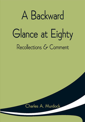 A Backward Glance at Eighty: Recollections & Comment(Paperback, Charles A. Murdock)