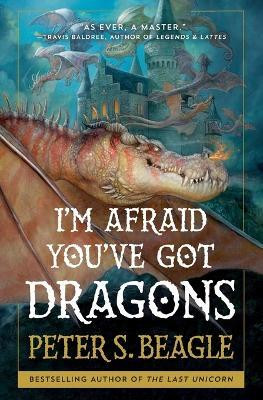 I'm Afraid You've Got Dragons(English, Paperback, Beagle Peter S)