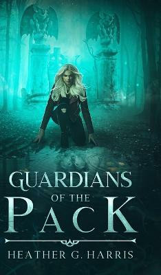 Guardians of the Pack(English, Hardcover, Harris Heather G)