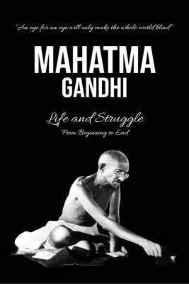 Mahatma Gandhi  - Life and Struggle from Beginning to End(English, Paperback, Info Edge)