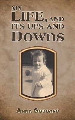 My Life, and Its Ups and Downs(English, Paperback, Goddard Anna)