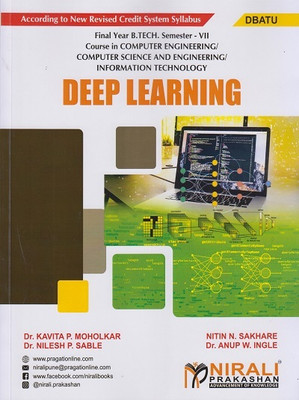 DEEP LEARNING - For DBATU - Semester 7 - Final Year B.Tech Course In Computer Engineering, Computer Science & Engineering and Information Technology(Paperback, Dr. Kavita P. Moholkar, Nitin N. Sakhare, Dr. Nilesh P. Sable, Dr. Anup W. Ingle) DEEP LEARNING - For DBATU - Semester 7 - Final Year B.Tech Course In Computer Engineering, Computer Science & Engineering and Information Technology(Paperback, Dr. Kavita P. Moholkar, Nitin N. Sakhare, Dr. Nilesh P. Sable, Dr. Anup W. Ingle)