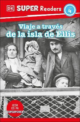 DK Super Readers Level 4 Viaje a traves de la isla de Ellis (Journey Through Ellis Island)(Spanish, Paperback, DK)