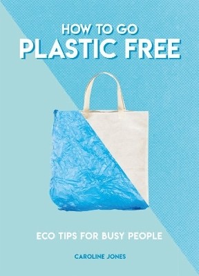 How to Go Plastic Free(English, Paperback, Jones Caroline)