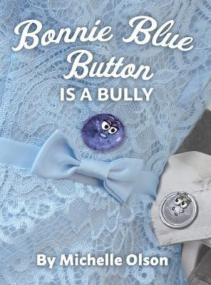 Bonnie Blue Button is a Bully(English, Hardcover, Olson Michelle)
