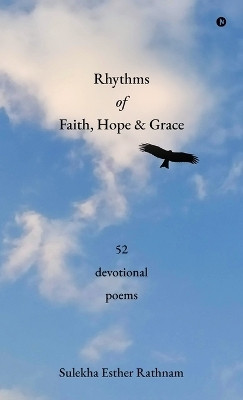 Rhythms of Faith, Hope and Grace(English, Hardcover, Sulekha Esther Rathnam)