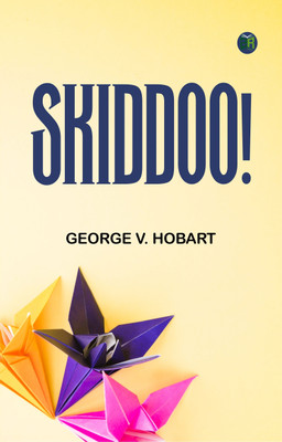 Skiddoo!(Paperback, George V. Hobart)