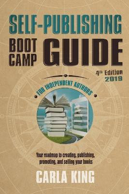 Self-Publishing Boot Camp Guide for Independent Authors, 4th Edition(English, Paperback, King Carla)