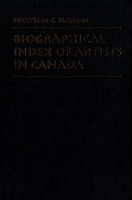 Biographical Index of Artists in Canada(English, Electronic book text, unknown)