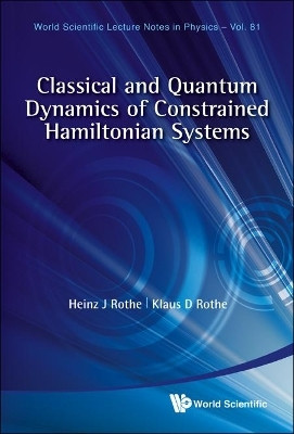 Classical And Quantum Dynamics Of Constrained Hamiltonian Systems(English, Hardcover, Rothe Heinz J)