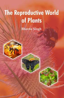 The Reproductive World of Plants  - Reproductive Plants(Hardcover, Dr. Bhavna Singh)