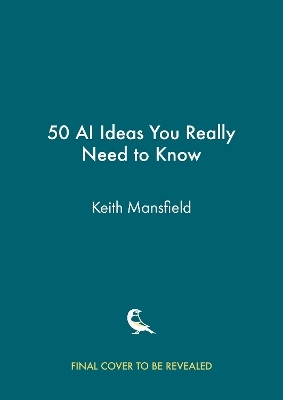 50 AI Ideas You Really Need to Know(English, Paperback, Mansfield Keith)
