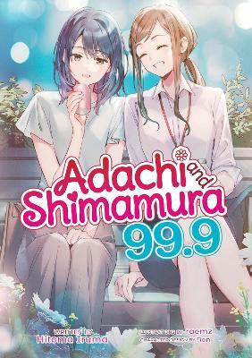 Adachi and Shimamura (Light Novel) Vol. 99.9(English, Paperback, Iruma Hitoma)