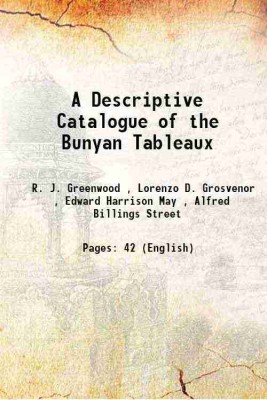 A Descriptive Catalogue of the Bunyan Tableaux 1854 [Hardcover](Hardcover, R. J. Greenwood , Lorenzo D. Grosvenor , Edward Harrison May , Alfred Billings Street)