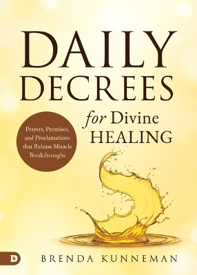 Daily Decrees for Divine Healing(English, Paperback, Kunneman Brenda)