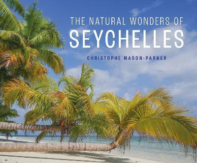 The Natural Wonders of Seychelles(English, Hardcover, Mason-Parker Christophe)