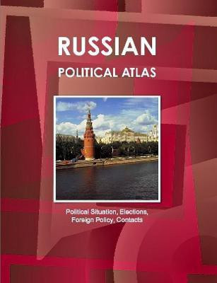 Russian Political Atlas - Political Situation, Elections, Foreign Policy, Contacts(English, Paperback, IBP Inc.)