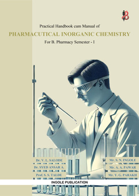 PHARMACUTICAL INORGANIC CHEMISTRY
B. Pharmacy Semester - I(Paperback, Mr.Sainath Navnath Ingole, Dr.Vikrant L. Salode, Dr.Syed Ansar Ahmed, Prof.Sunil S. Talde)