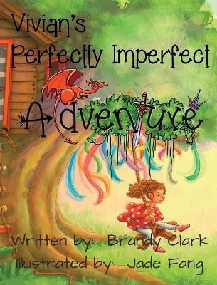 Vivian's Perfectly Imperfect Adventure(English, Hardcover, Clark Brandy)