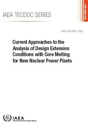 Current Approaches to the Analysis of Design Extension Conditions with Core Melting for New Nuclear Power Plants(English, Paperback, International Atomic Energy Agency)