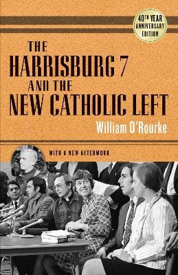 The Harrisburg 7 and the New Catholic Left(English, Paperback, O'Rourke William)