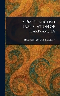 A Prose English Translation of Harivamsha(English, Hardcover, Dutt Manmatha Nath)
