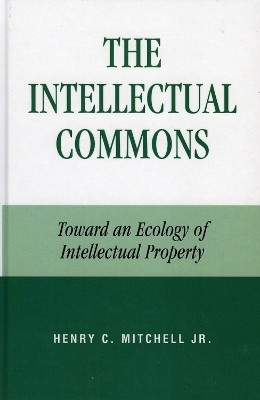 The Intellectual Commons(English, Hardcover, Mitchell Henry C.)