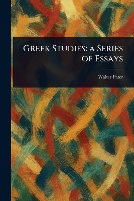 Greek Studies(English, Paperback, Pater Walter)