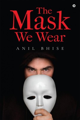 The Mask We Wear(English, Paperback, Anil Bhise)