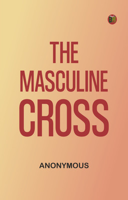 The Masculine Cross(Paperback, Anonymous)