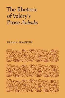 The Rhetoric of Valery's Prose Aubades(English, Electronic book text, Franklin Ursula R.)