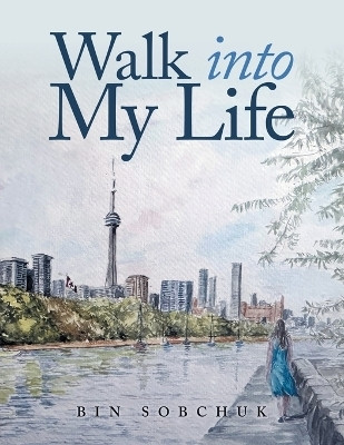 Walk into My Life(English, Paperback, Sobchuk Bin)