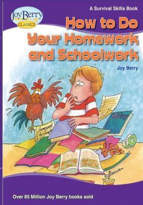 How To Do Your Homework and Schoolwork(English, Paperback, Berry Joy)