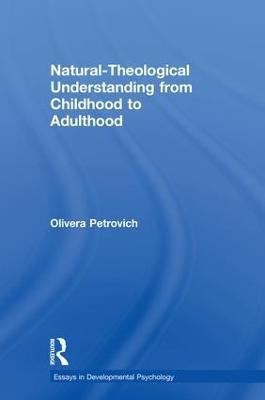 Natural-Theological Understanding from Childhood to Adulthood(English, Hardcover, Petrovich Olivera)