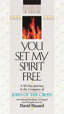 You Set My Spirit Free - A 40-Day Journey in the Company of John of the Cross(English, Paperback, Hazard David)