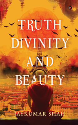 Truth Divinity and Beauty(English, Paperback, Jaykumar Shah)