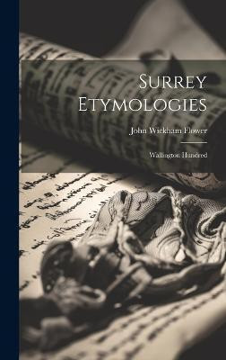 Surrey Etymologies(English, Hardcover, Flower John Wickham)