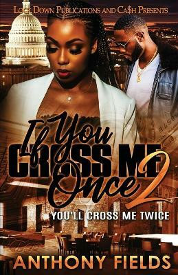 If You Cross Me Once 2(English, Paperback, Fields Anthony)