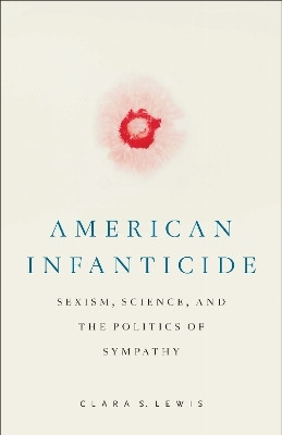 American Infanticide(English, Paperback, Lewis Clara S.)
