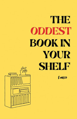 The oddest book in your shelf(Paperback, Furled)