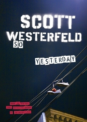 So Yesterday(English, Paperback, Westerfeld Scott)