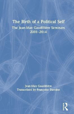 The Birth of a Political Self(English, Hardcover, Gaudilliere Jean-Max)