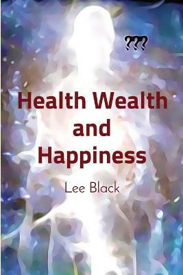 Health Wealth and Happiness(English, Paperback, Black Lee)