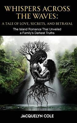 Whispers Across the Waves(English, Hardcover, Cole Jacquelyn)